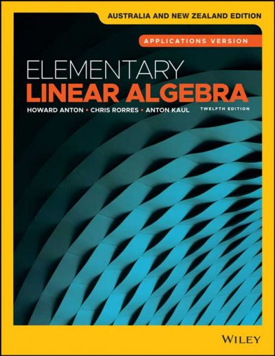 Elementary Linear Algebra: Applications Version, 12th Australia and New ...